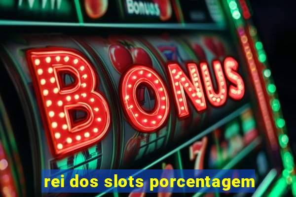 rei dos slots porcentagem